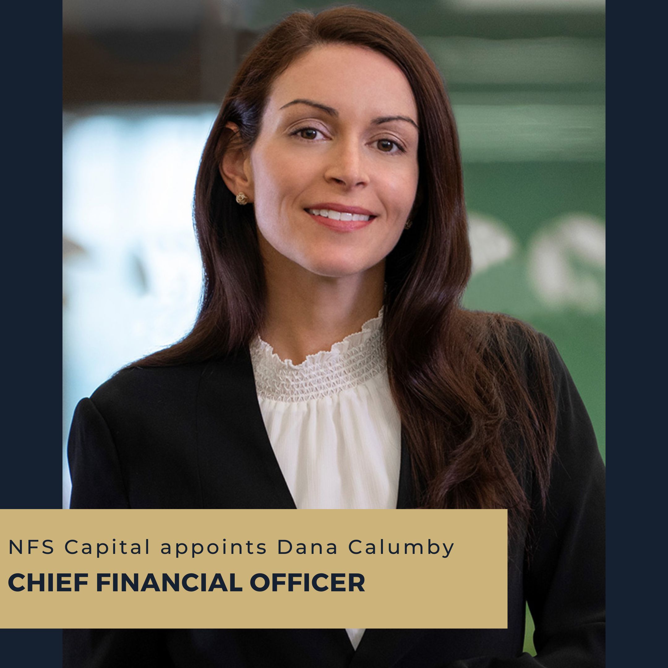 As CFO, Ms. Calumby provides strategic and operational leadership and management for all aspects of finance and accounting at NFS Capital.