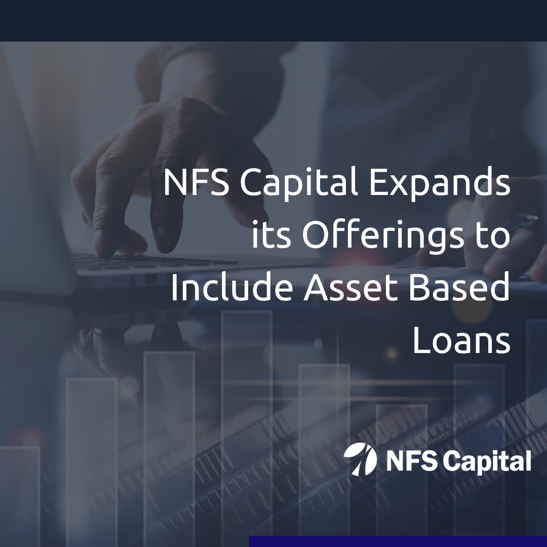 NFS Capital Expands its Offerings to Include Asset Based Loans.