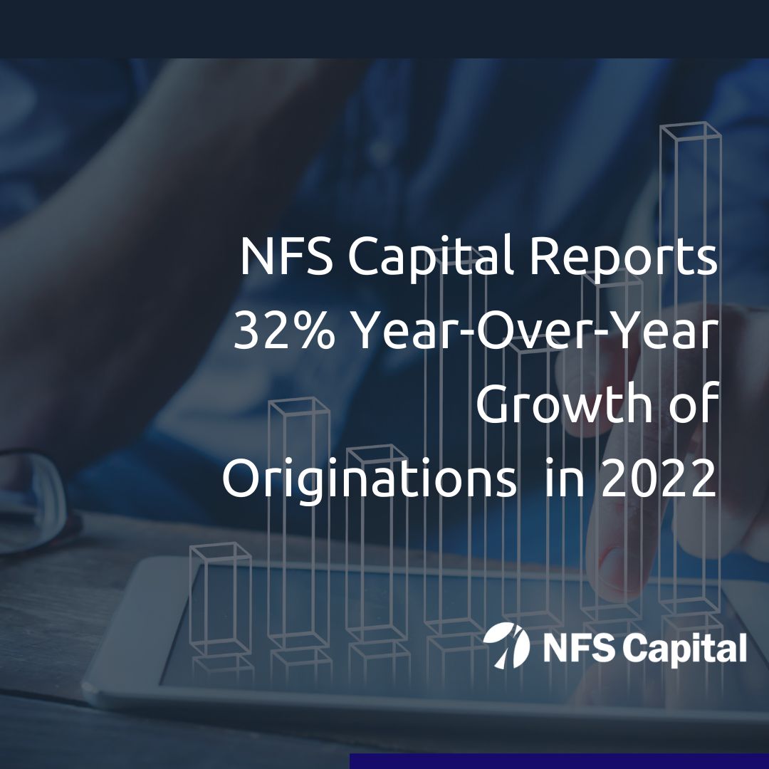 NFS Capital Reports 32% Year-Over-Year Growth of Originations in 2022.