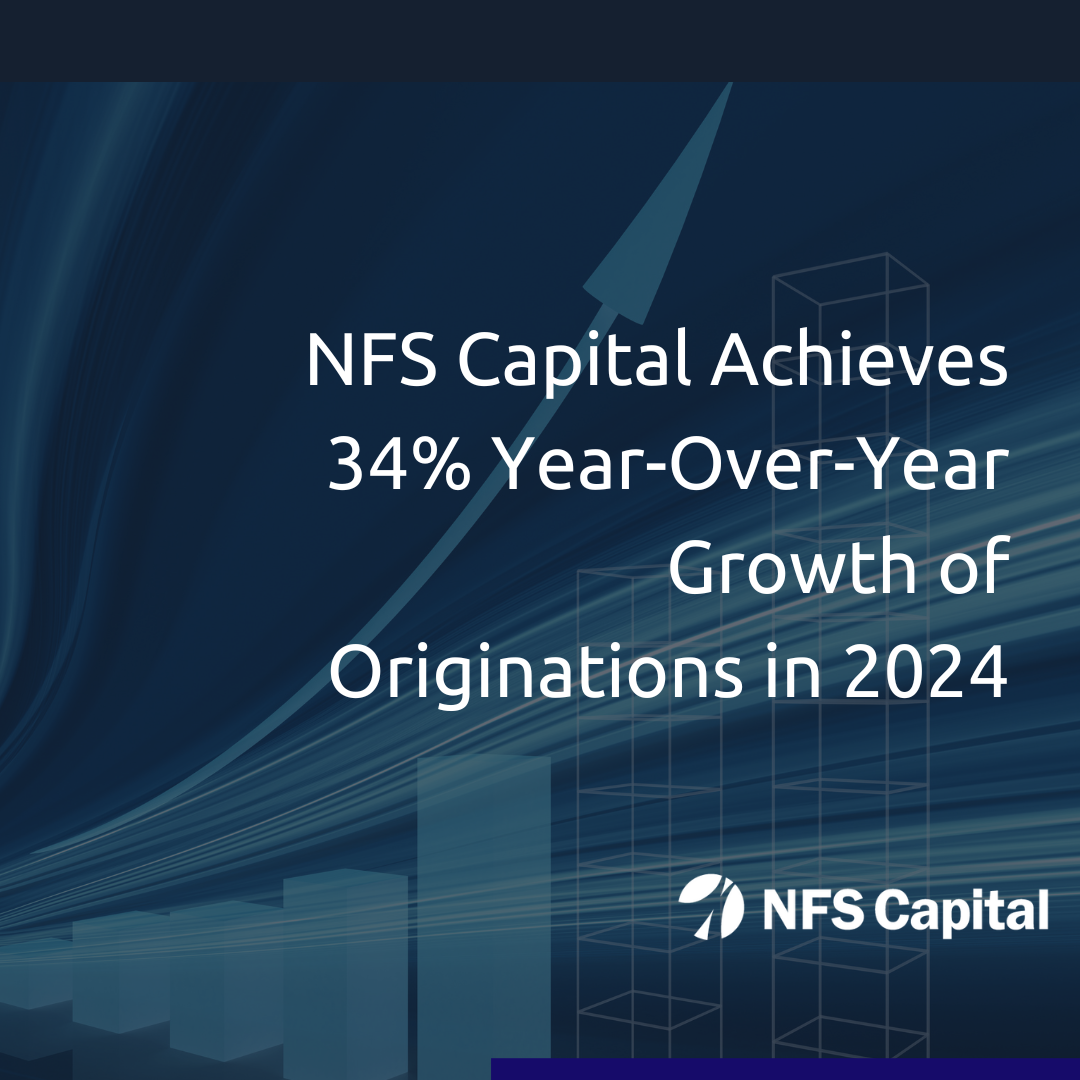 NFS Capital Achieves 34% Year-Over-Year Growth of Originations in 2024.